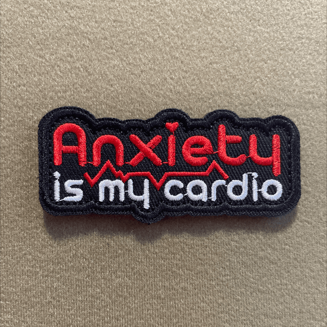 ‘Anxiety is my cardio’ Patch  